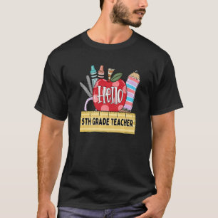 Hello 5th Grade Teacher Apple Teacher T-Shirt