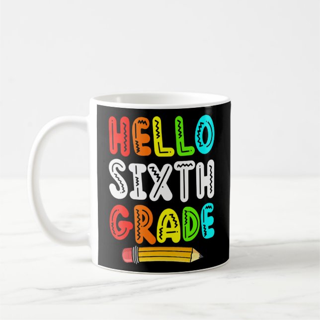Hello 6th Grade Cute Student Happy First Day Of Sc Coffee Mug (Left)