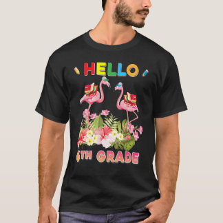 Hello 6th Grade Flamingo Welcome Back To School Si T-Shirt