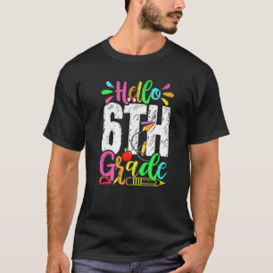 Hello 6th Grade Graduation Back To School Men Wome T-Shirt