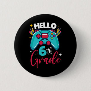 Hello 6th Grade Level Unlocked Video Game Ck To Sc 2 Inch Round Button