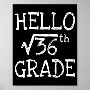 Hello 6th Grade Square Root Of 36 First Day Back T Poster