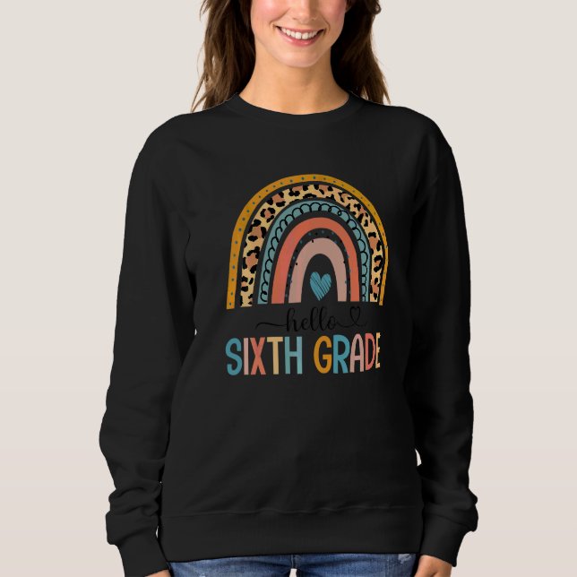 Hello 6th Grade Teacher Rainbow Leopard Back To Sc Sweatshirt (Front)