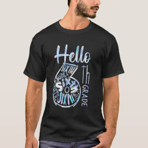 Hello 6th Grade Teachers Students Tie Dye Back To T-Shirt