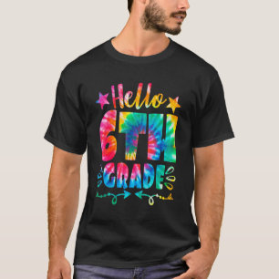 Hello 6th Grade Tie Dye Kids Teachers Back To Sch T-Shirt