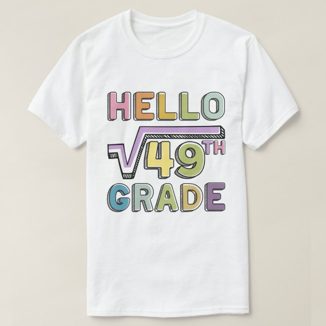 Hello 7th Grade Funny Square Root of 49 Math T-Shirt (Design Front)