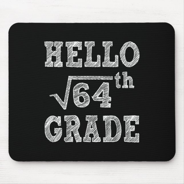 Hello 8th Grade Square Root Of 64 Byck To School F Mouse Pad (Front)