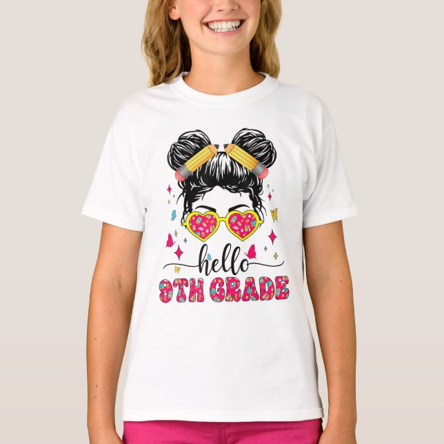 Hello 9th Grade Messy Bun First Day Of School T-Shirt (Front)