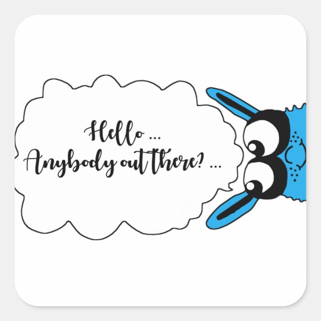 Hello anybody out there square sticker (Front)