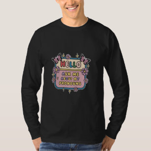 Hello Ask Me About My Pronouns LGBTQ Rainbow Gay P T-Shirt