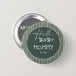 Hello Baby Dark Green Stripes Mommy-to-be 2 Inch Round Button
