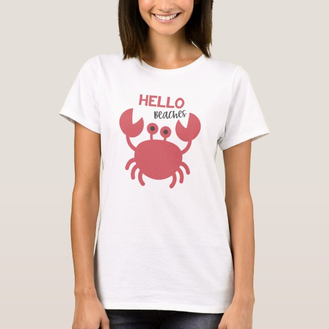 Hello Beaches - Funny Quote Cute Crab Cartoon T-Shirt (Front)