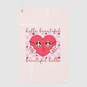 Hello Beautiful   Cute & Heartfelt Golf Towel
