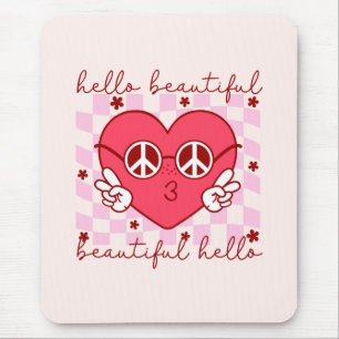 Hello Beautiful Cute & Heartfelt Mouse Pad