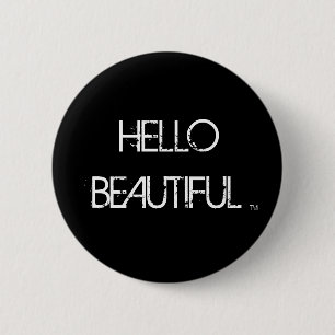 HELLO BEAUTIFUL , TM 2 INCH ROUND BUTTON