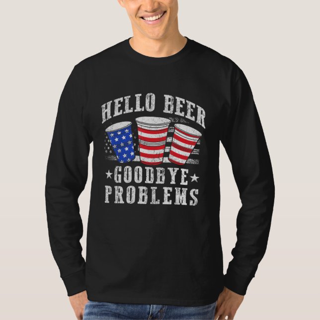 Hello Beer Goodbye Problems Beer Bong Cups Beer T-Shirt (Front)
