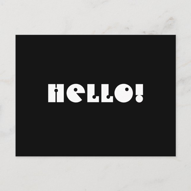 Hello!  Black and White. Custom Postcard (Front)