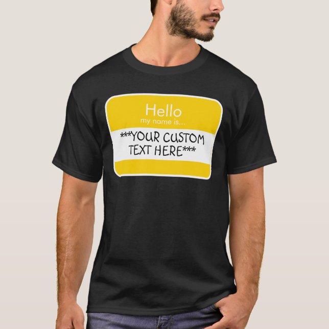 Hello... ***CUSTOM TEXT*** Name Tag T-Shirt (Front)