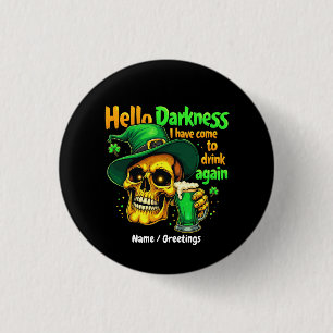 Hello Darkness I Have Come to Drink With You Again 1 Inch Round Button