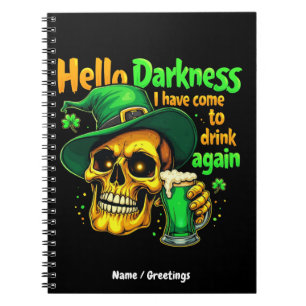 Hello Darkness I Have Come to Drink With You Again Notebook
