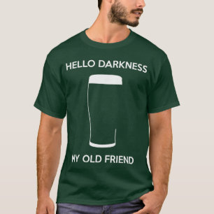 Hello Darkness My Old Friend Age Beer Stout Beer L T-Shirt