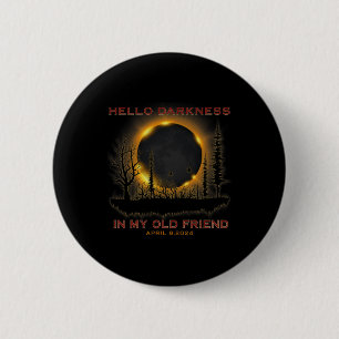 Hello Darkness My Old Friend April 08 Total Solar 2 Inch Round Button