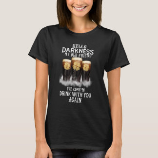 Hello Darkness My Old Friend Beer Drinking  Patric T-Shirt