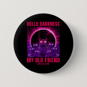 Hello Darkness My Old Friend Cat Total Solar Eclip 2 Inch Round Button