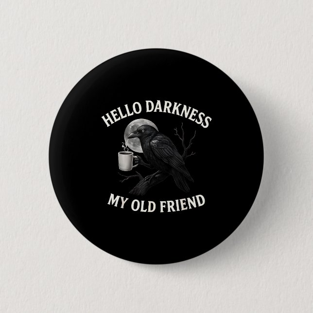 Hello Darkness My Old Friend Crow Coffee Soky Hall 2 Inch Round Button (Front)