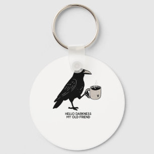 Hello Darkness My Old Friend Crow Coffee Spooky Ha Keychain
