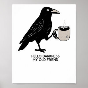 Hello Darkness My Old Friend Crow Coffee Spooky Ha Poster