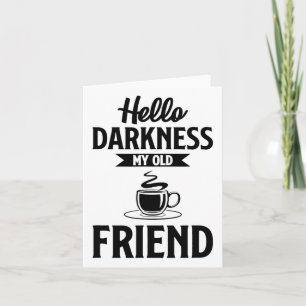 Hello Darkness My Old Friend Funny Coffee S  Card