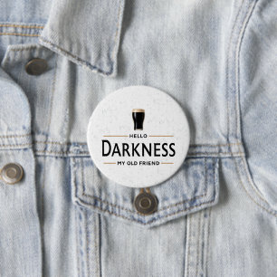 Hello Darkness My Old Friend Funny St Patricks Day 3 Inch Round Button