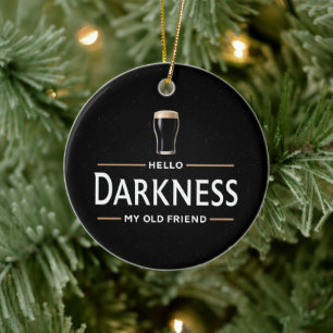 Hello Darkness My Old Friend Funny St Patricks Day Ceramic Ornament