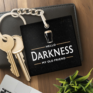 Hello Darkness My Old Friend Funny St Patricks Day Keychain
