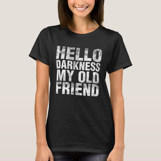 Hello Darkness My Old Friend Grunge T-Shirt (Front)