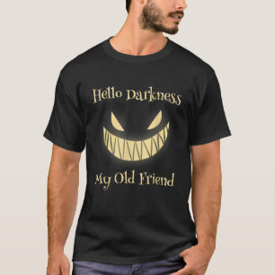 Hello Darkness My Old Friend Halloween T Shirt