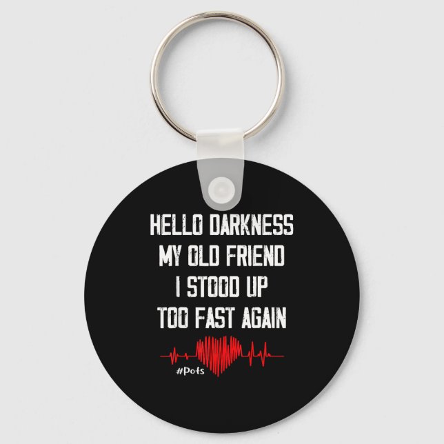 Hello Darkness My Old Friend I Stood Up Too Fast A Keychain (Front)