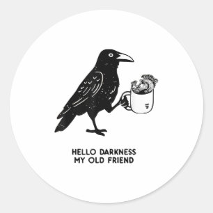 Hello Darkness My Old Friend Meme Crow Drinking Bl Classic Round Sticker