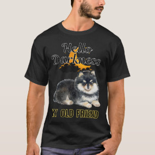 Hello Darkness My Old Friend Pomeranian 06 T-Shirt