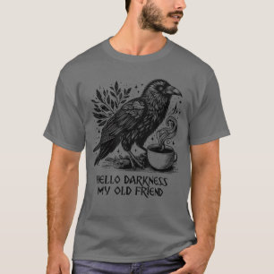 Hello Darkness My Old Friend Raven Crow Holding Co T-Shirt