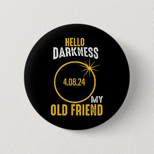 Hello Darkness My Old Friend Solar Eclipse April 0 2 Inch Round Button