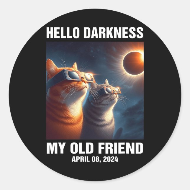 Hello Darkness My Old Friend Solar Eclipse April 0 Classic Round Sticker (Front)