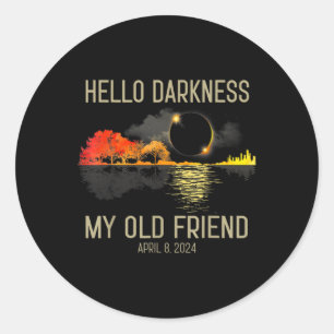 Hello Darkness My Old Friend Solar Eclipse April 0 Classic Round Sticker
