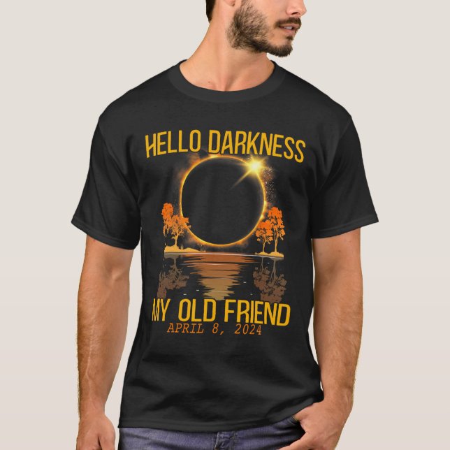 Hello Darkness My Old Friend Solar Eclipse April 0 T-Shirt (Front)