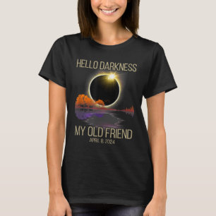 Hello Darkness My Old Friend Solar Eclipse April 0 T-Shirt