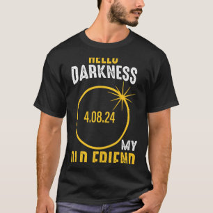 Hello Darkness My Old Friend Solar Eclipse April 0 T-Shirt