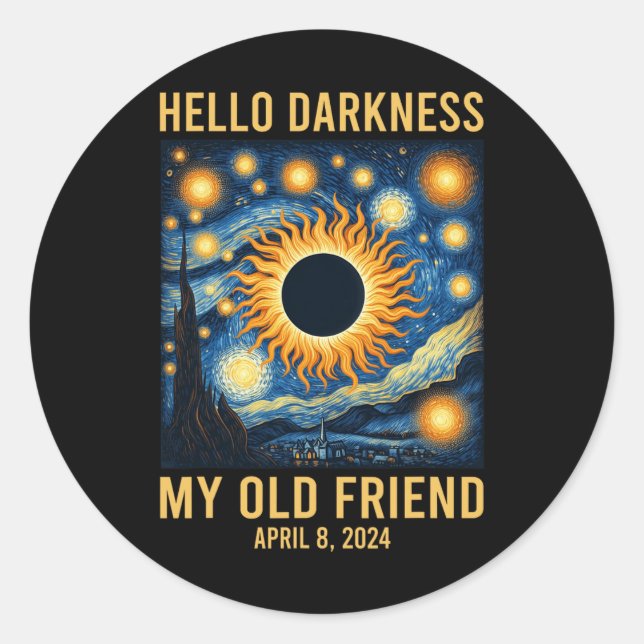 Hello Darkness My Old Friend Solar Eclipse April 8 Classic Round Sticker (Front)