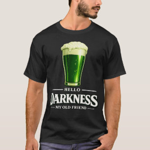 Hello Darkness My Old Friend St Patrick's Day T-Shirt