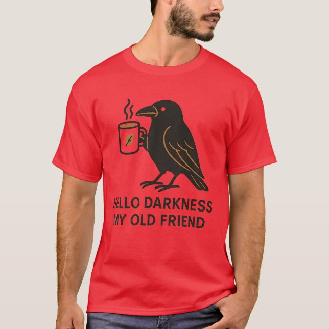 HELLO DARKNESS MY OLD FRIEND T-Shirt (Front)